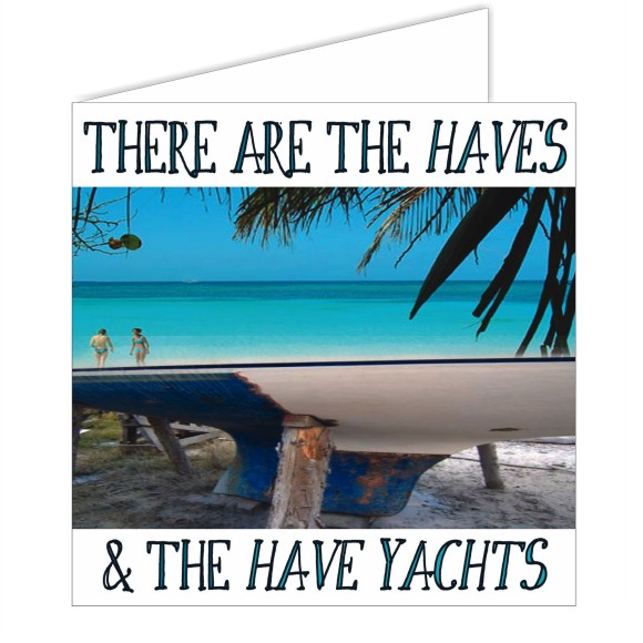 Salty Saying Card - There are the haves...