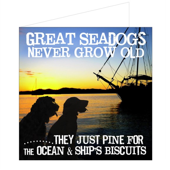 Greeting Card - Seadogs Never Grow Old