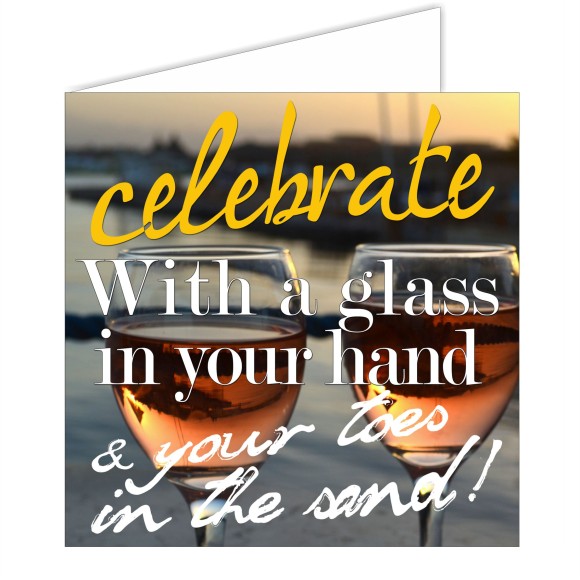 Greeting Card - Celebrate/Glass in your Hand